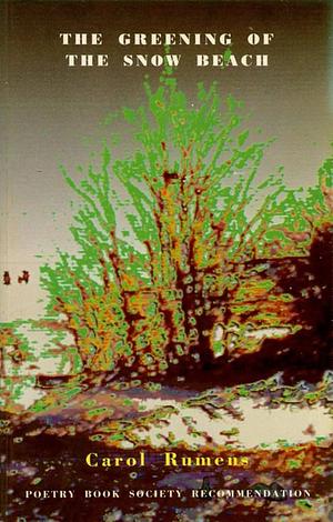 The Greening of the Snow Beach by Carol Rumens