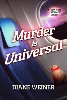 Murder Is Universal: A Susan Wiles Schoolhouse Mystery by Diane Weiner