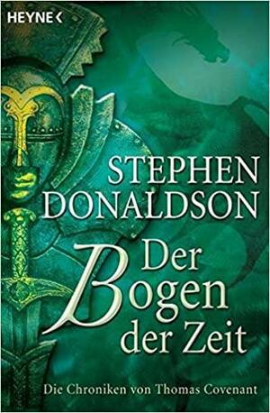 Die Chroniken von Thomas Covenant: Der Bogen der Zeit / [dt. Übers. von René Nibose-Mistral]. ... by Stephen R. Donaldson