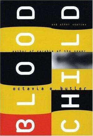 Bloodchild and other Stories by Octavia E. Butler, Octavia E. Butler