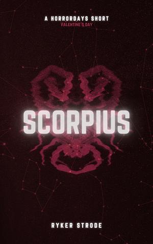 Scorpius: Valentine's Day by Ryker Strode, Ryker Strode