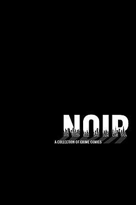 Noir by Brian Azzarello, Ed Brubaker, Diana Schutz, Diana Schutz