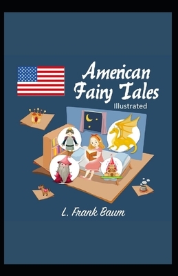 American Fairy Tales Illustrated by L. Frank Baum