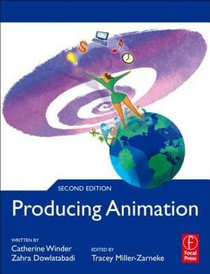 Producing Animation by Tracey Miller-Zarneke, Zahra Dowlatabadi, Catherine Winder