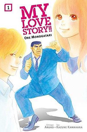My Love Story!! - Ore Monogatari, Band 1: Bd. 1 by Aruko, Kazune Kawahara