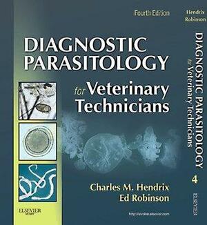 Diagnostic Parasitology for Veterinary Technicians by Charles Hendrix