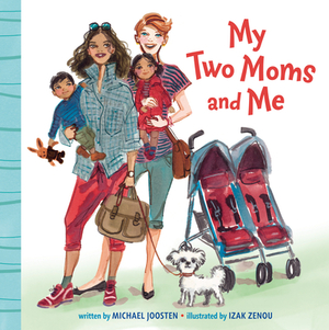 My Two Moms and Me by Michael Joosten