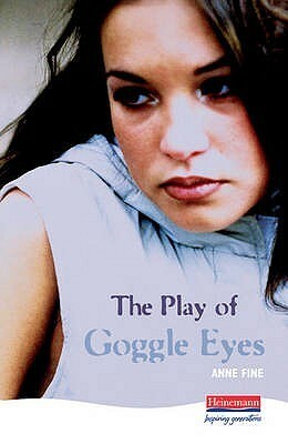 The Play of Goggle Eyes by Anne Fine