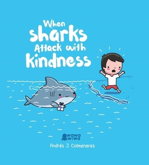 When Sharks Attack with Kindness by Andrés J. Colmenares