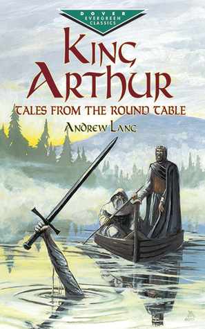 King Arthur: Tales from the Round Table by Andrew Lang, Henry Justice Ford