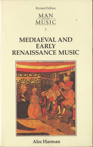 Mediaeval And Early Renaissance Music by Alec Harman