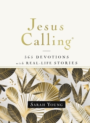 Jesus Calling, 365 Devotions with Real-Life Stories, Hardcover, with Full Scriptures by Sarah Young