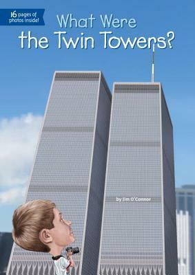 What Were the Twin Towers? by Ted Hammond, Jim O'Connor