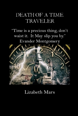 Death of a time Traveler by Lizabeth Mars