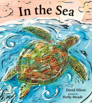 In the Sea by David Elliott, Holly Meade