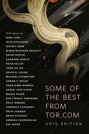 Some of the Best from Tor.com: 2015 Edition by David G. Hartwell, Beth Meacham, Patrick Nielsen Hayden, Ann VanderMeer, Claire Eddy, Marco Palmieri, Carl Engle-Laird, Ellen Datlow