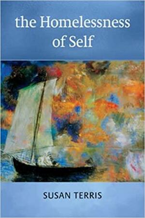 The Homelessness of Self by Susan Terris