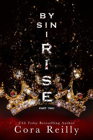 By Sin I Rise: Part Two by Cora Reilly