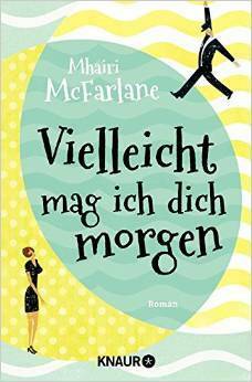 Vielleicht mag ich dich morgen by Karin Dufner, Ulrike Lazlo, Mhairi McFarlane