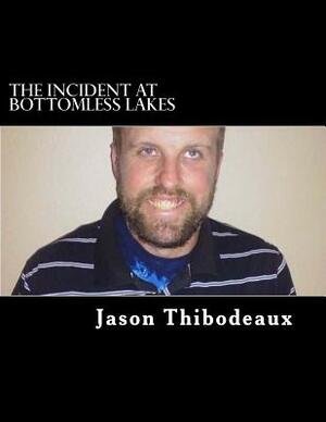 The Incident at Bottomless Lakes by Jason Thibodeaux