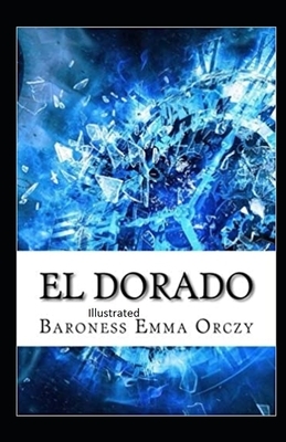 El Dorado Illustrated by Baroness Orczy
