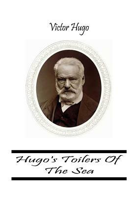 Hugo's Toilers Of The Sea by Victor Hugo