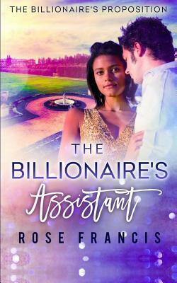 The Billionaire's Assistant: A BWWM Romance by Rose Francis