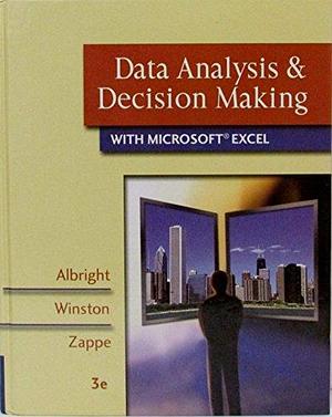 Data Analysis &amp; Decision Making with Microsoft Excel by S. Christian Albright, Wayne L. Winston, Christopher James Zappe