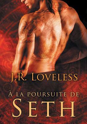 a la Poursuite de Seth by J.R. Loveless