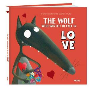 The Wolf Who Wanted to Fall in Love by Orianne Lallemand