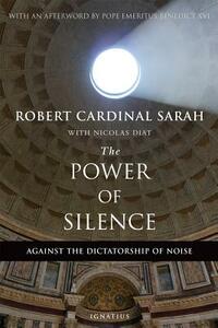 The Power of Silence: Against the Dictatorship of Noise by Robert Sarah