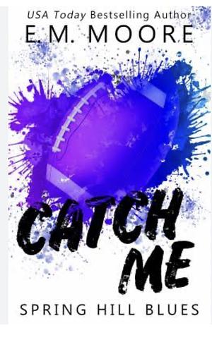 Catch Me by E.M. Moore