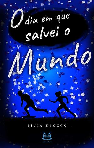 O dia em que salvei o mundo by Livia Stocco