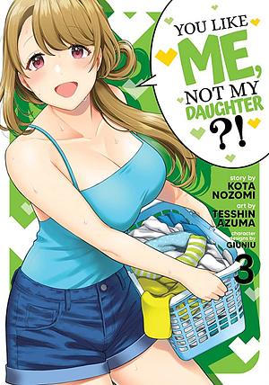 You Like Me, Not My Daughter?! (Manga) Vol. 3 by Kota Nozomi