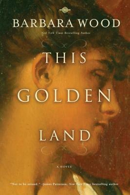 This Golden Land by Barbara Wood