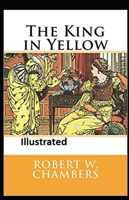 The King in Yellow Illustrated by Robert W. Chambers