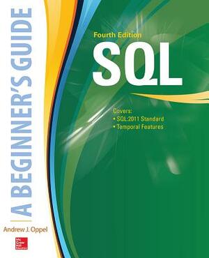 Sql: A Beginner's Guide, Fourth Edition by Andy Oppel
