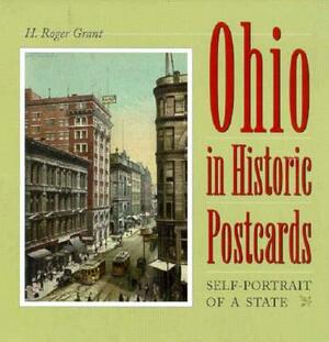 Ohio in Historic Postcards: Self-Potrait of a State by H. Roger Grant