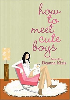 How To Meet Cute Boys by Deanna Kizis