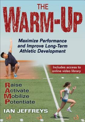 The Warm-Up: Maximize Performance and Improve Long-Term Athletic Development by Ian Jeffreys