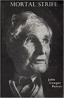 Mortal Strife by John Cowper Powys