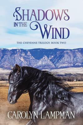 Shadows in the Wind: Cheyenne Trilogy Book 2 Large Print by Carolyn Lampman