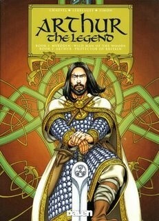 Arthur: The Legend by Jérôme Lereculey, David Chauvel, Jean-Luc Simon, Lannig Treseizh