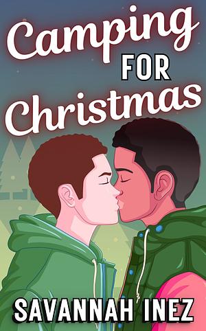 Camping for Christmas: a Sexy Bisexual M/M Romance by Savannah Inez