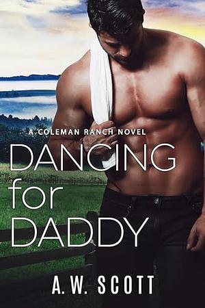 Dancing for Daddy by A.W. Scott