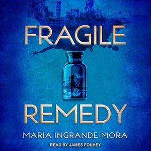 Fragile Remedy by Maria Ingrande Mora