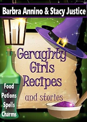 Geraghty Girls Recipes: food, potions, spells, charms, and stories from the witchy world of Amethyst by Barbra Annino