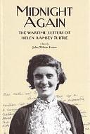 Midnight Again: The Wartime Letters of Helen Ramsey Turtle by John Wilson Foster, Julie Turtle Mackie