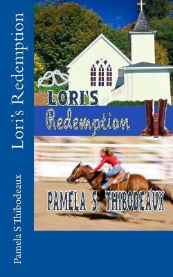 Lori's Redemption by Pamela S. Thibodeaux