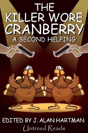 The Killer Wore Cranberry: A Second Helping by Barb Goffman, Laura M. Hartman, John Weagly, Steve Shrott, Stephen D. Rogers, Andrew MacRae, Betsy Bitner, Arthur C. Carey, Arlen Blumhagen, Zoe Burke, Herschel Cozine, Amanda Lundberg, J. Alan Hartman, Gail Farrelly, S. Furlong-Bolliger, Earl Staggs, Linda S. Reilly, Lesley A. Diehl